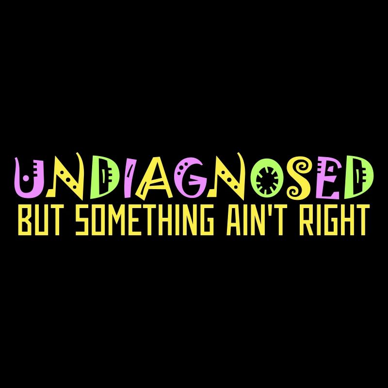 Undiagnosed But Something Ain't Right Bunt Witzig