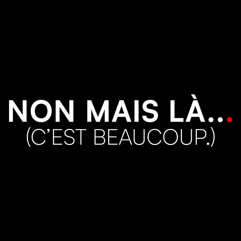 NON MAIS LÀ… C’EST BEAUCOUP. | Humour