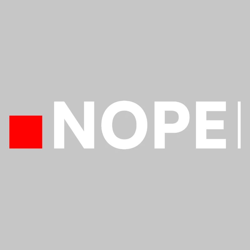 NOPE | Funny Minimalist Answer