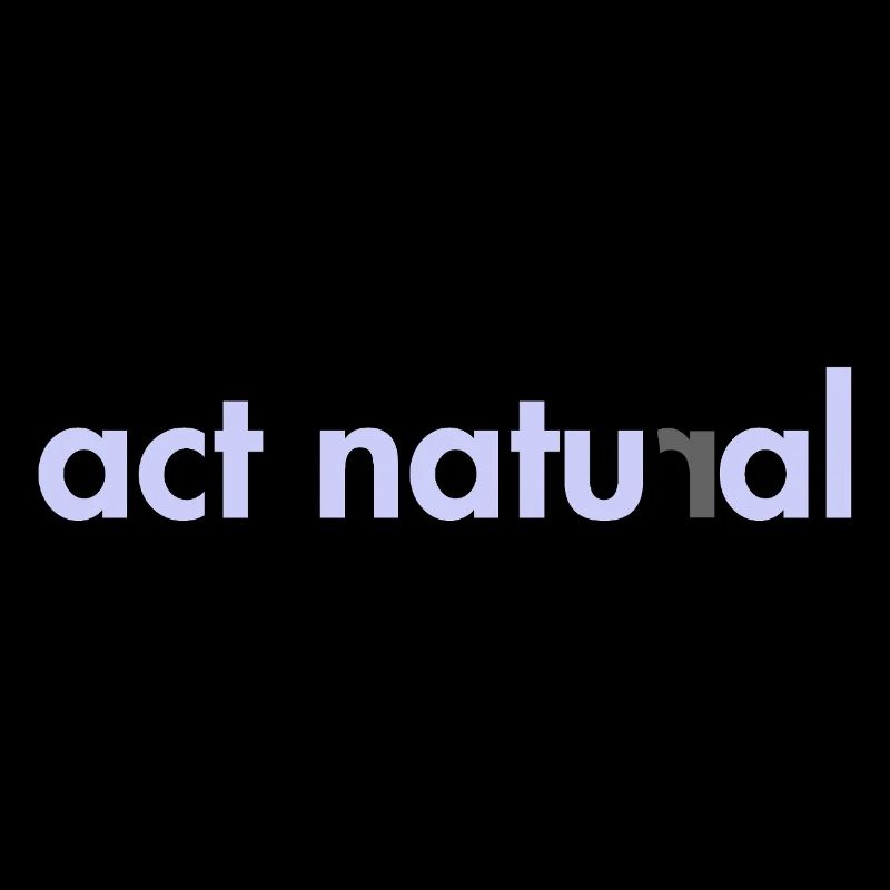 Act Natural