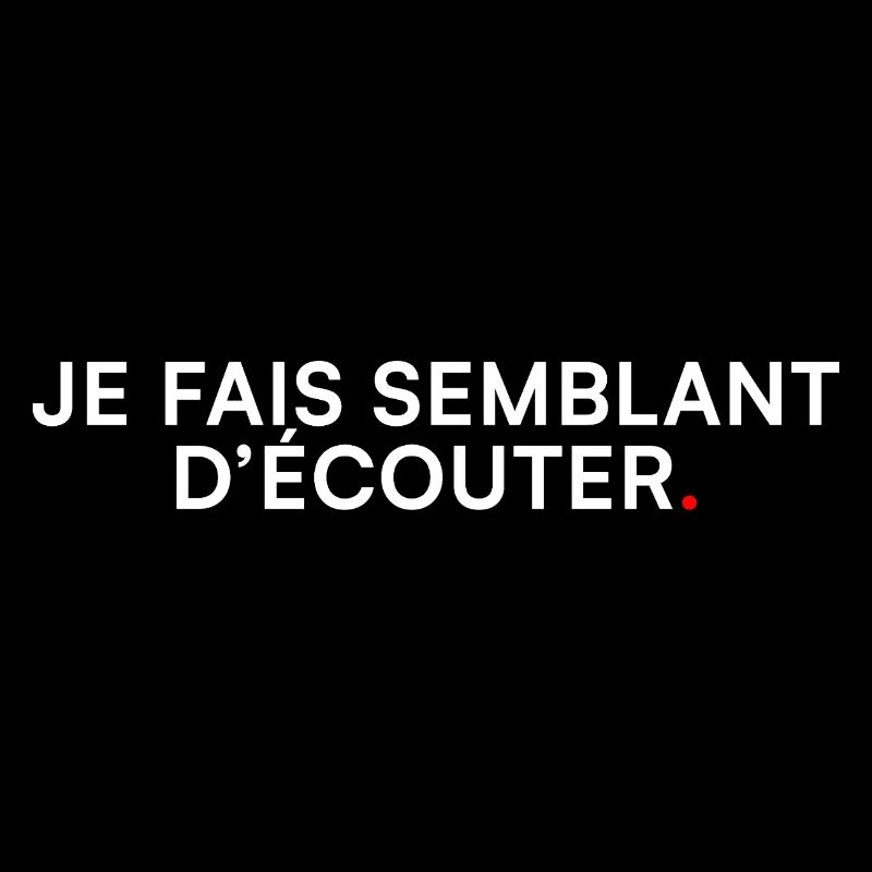 Je fais semblant d’écouter humour bureau