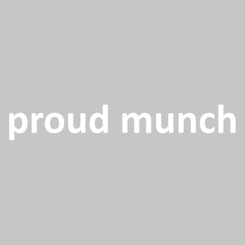 Proud Munch Funny Sarcastic