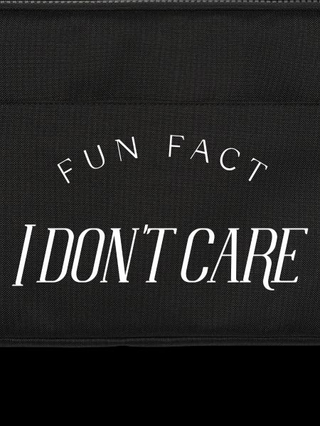 Fun Fact, I don't care