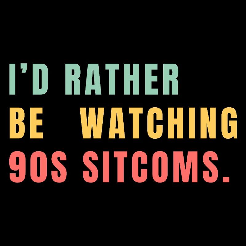 I'd Rather Be Watching 90s Sitcoms