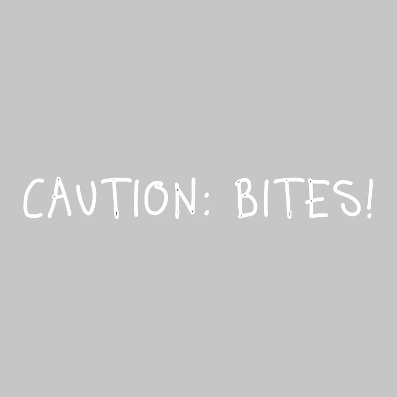 Caution: Bites! – Minimalist statement