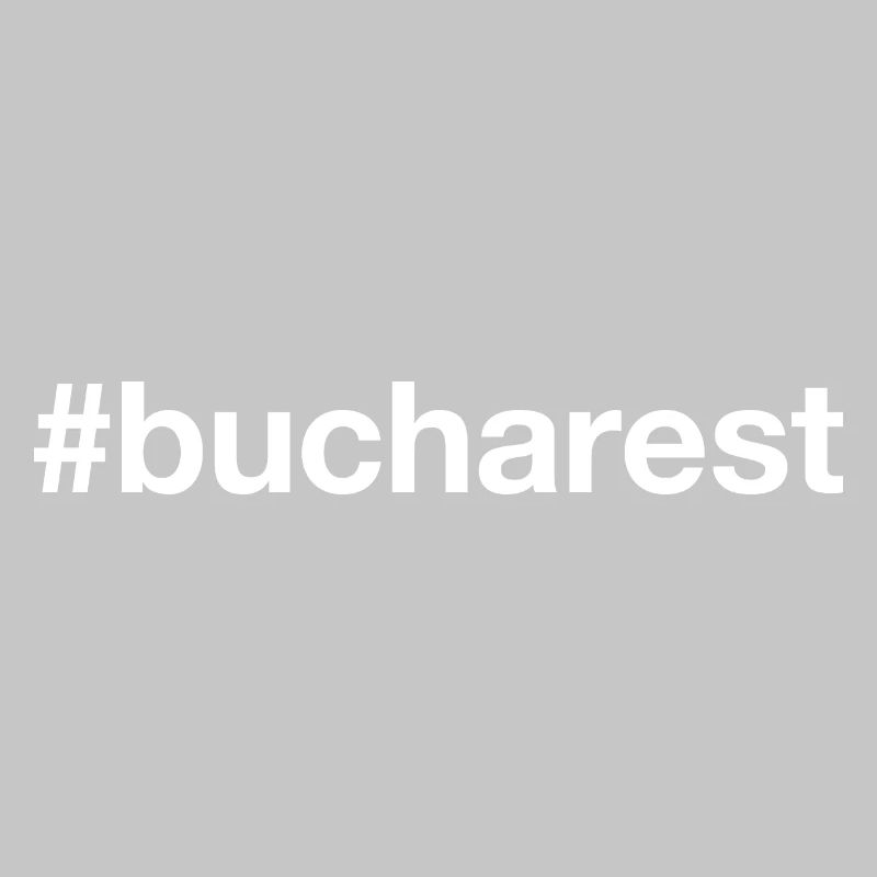 BUCHAREST Hashtag Bukarest