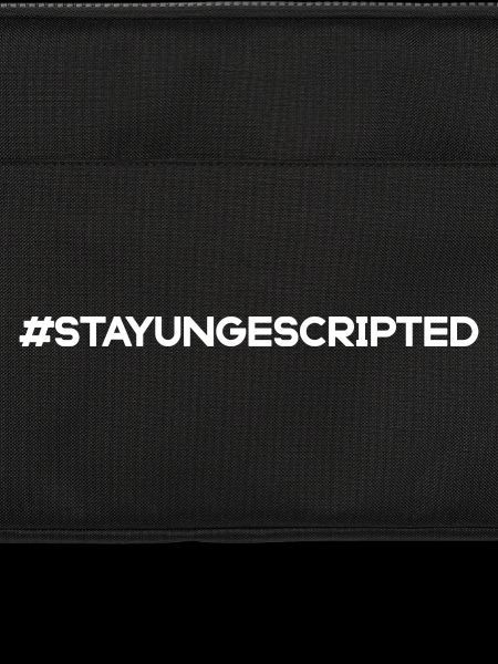 Stay Ungescripted #StayUngescripted