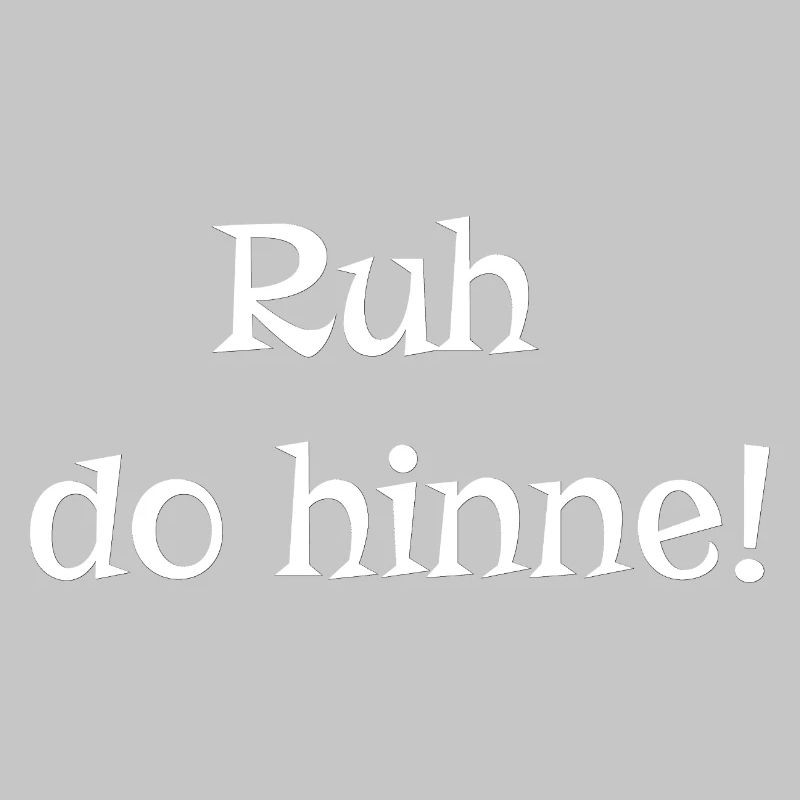 lustiges pfälzer statement, ruh do hinne