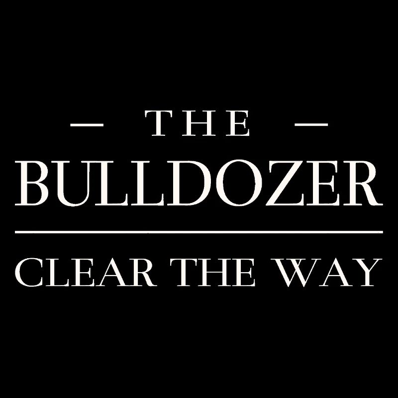 Clear the way - Bulldozer