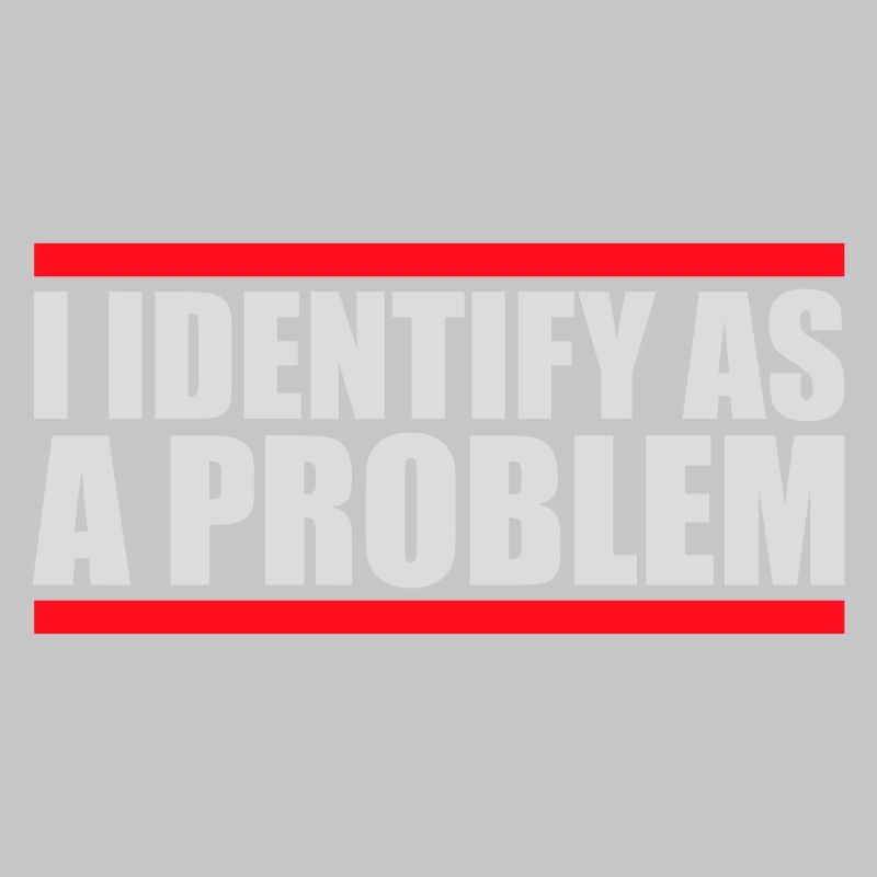 I Identify as a Problem Statement Cheeky Rebellious