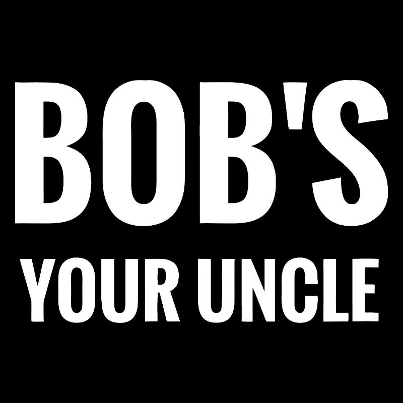 Bob's Your Uncle Bold Typography