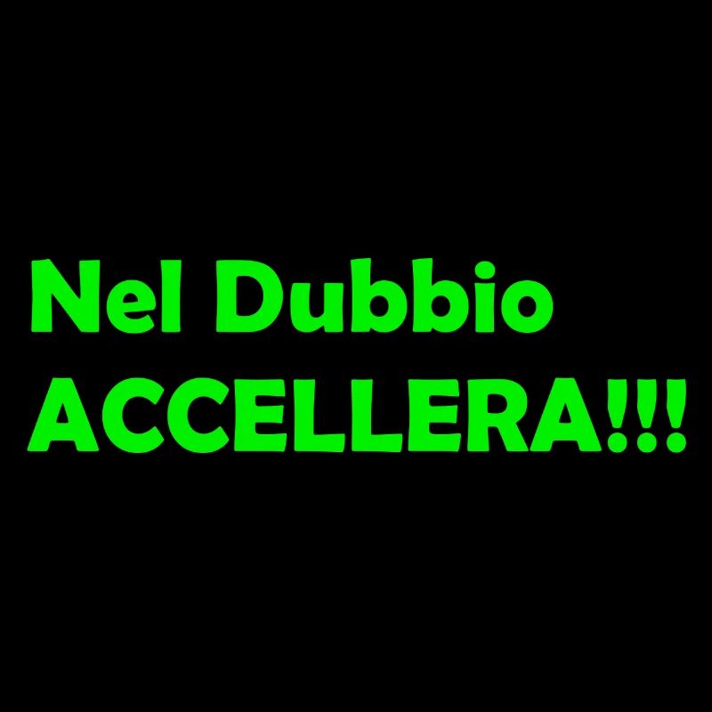 Nel_Dubbio_Accellera!!!