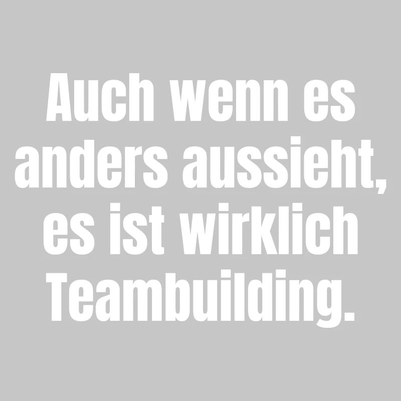 Despite appearances: Teambuilding saying