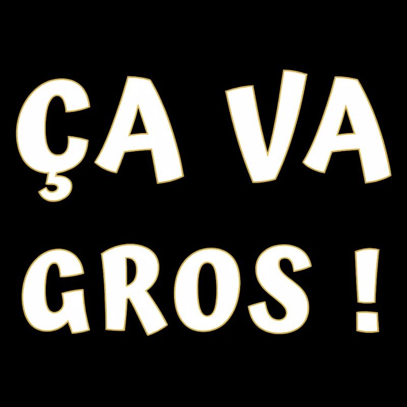 ÇA va gros !