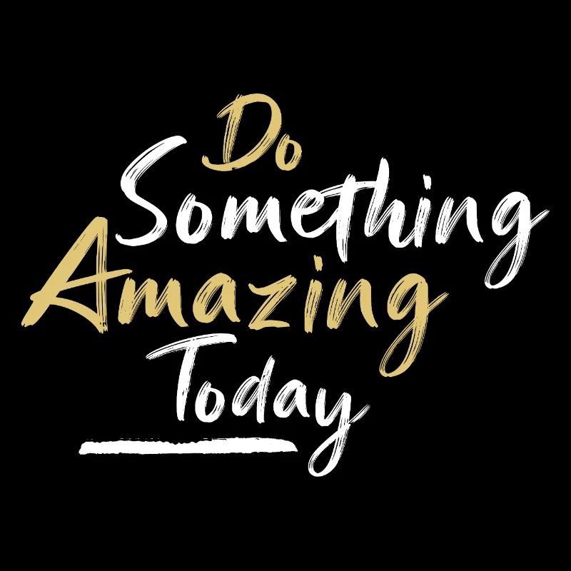Do something amazing today