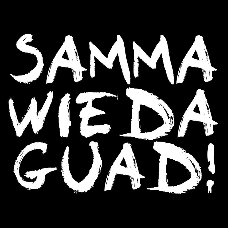 Samma wieda guad