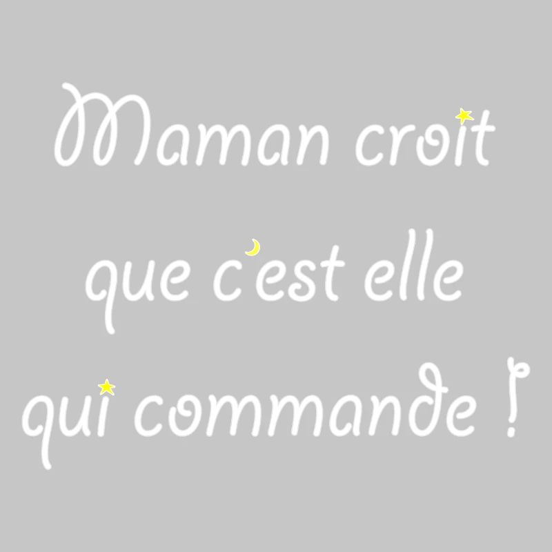 Maman croit que c'est elle qui commande !