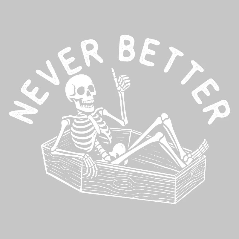 Never Better Spooky Halloween Coffin Skeleton