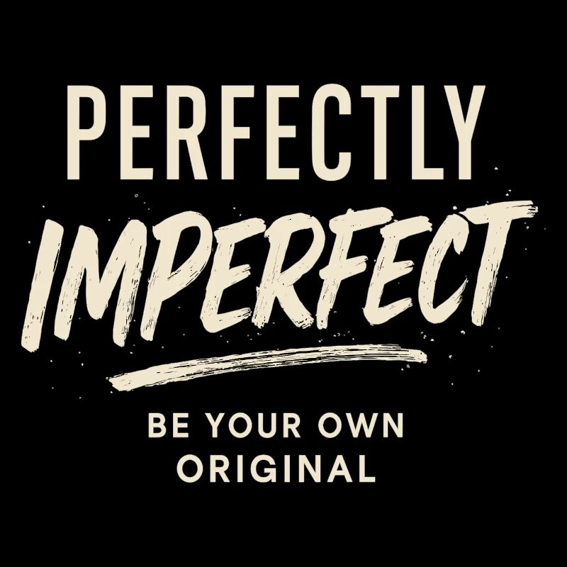 perfectly imperfect spruch, sei du selbst