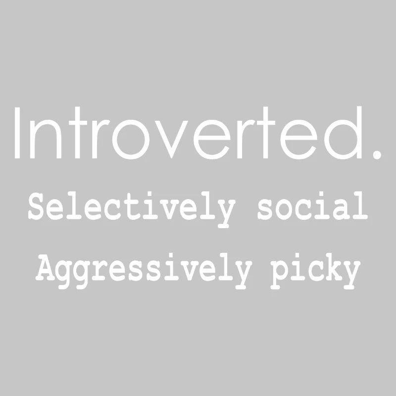 Introverti. Sélectivement social Agressivement difficile