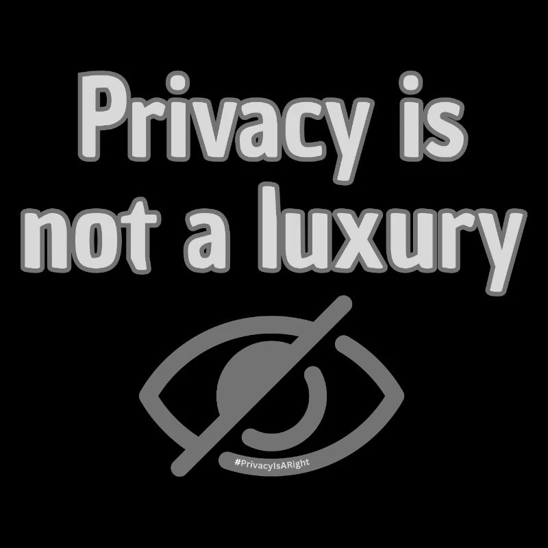 Privacy Not Luxury - Top Statement for Privacy