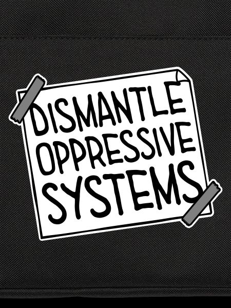 Dismantle Oppressive Systems Aktivismus Statement