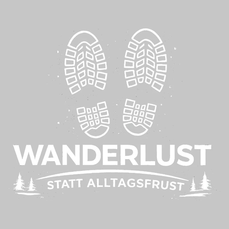 Wanderlust statt Alltagsfrust - Wander Spruch Idee