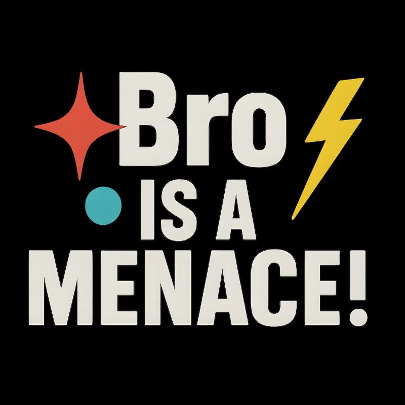 Bro Is A Bedrohung, Lustiges Meme Sprichwort
