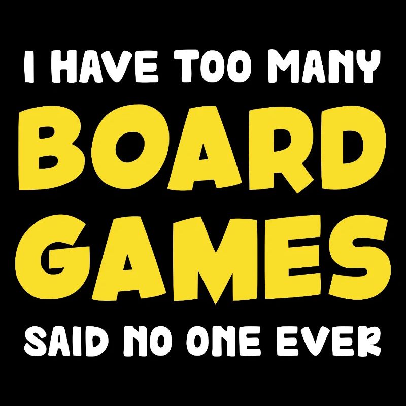 Zu viele Brettspiele Spruch