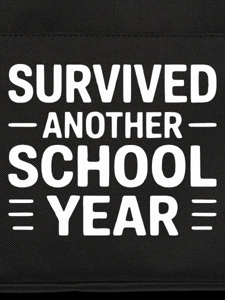 Survived Another School Year Statement