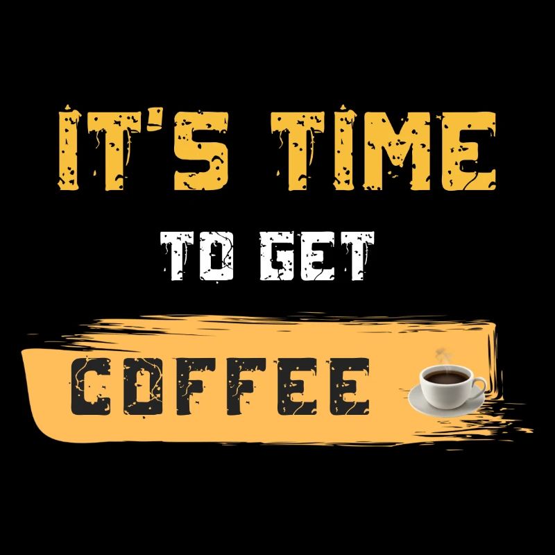 It's Time to Get Coffee