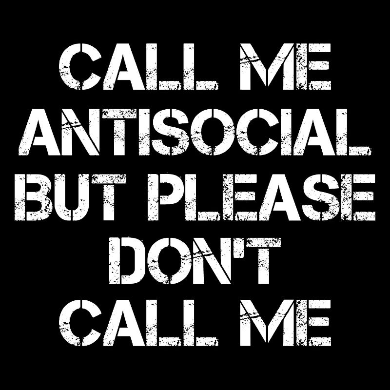 Traitez-moi d’antisocial, mais s’il vous plaît, ne m’appelez pas