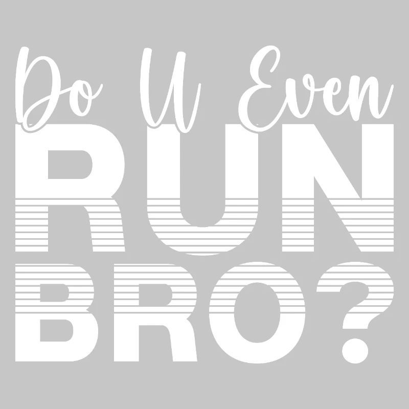 Marathon Runner Do U Even Run Bro Running Gift