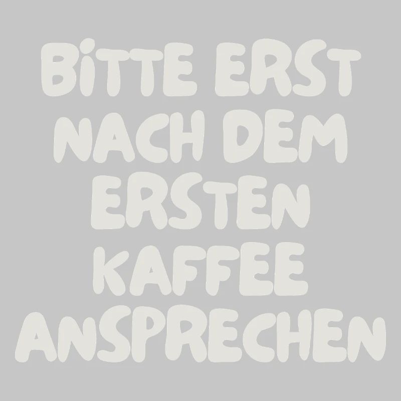 please do not speak to them until after the first coffee