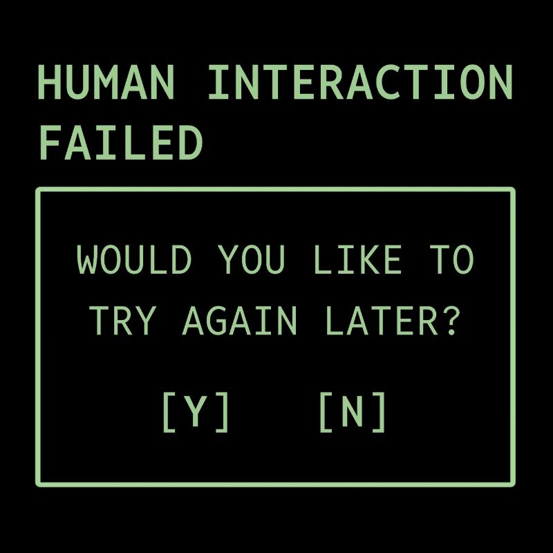 Human Interaction Failed