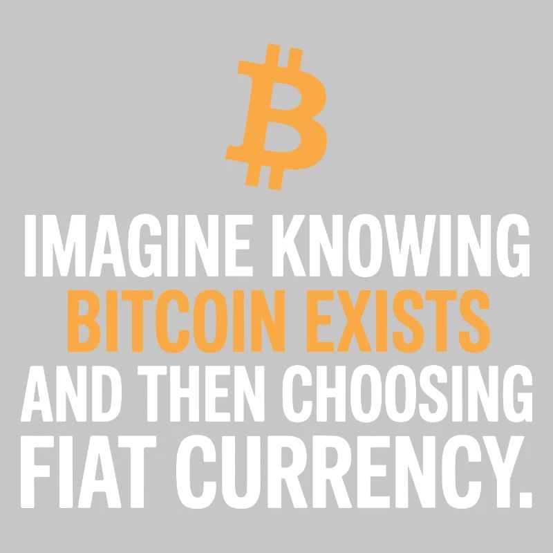Bitcoin Imagine Knowing Bitcoin Exists Krypto BTC