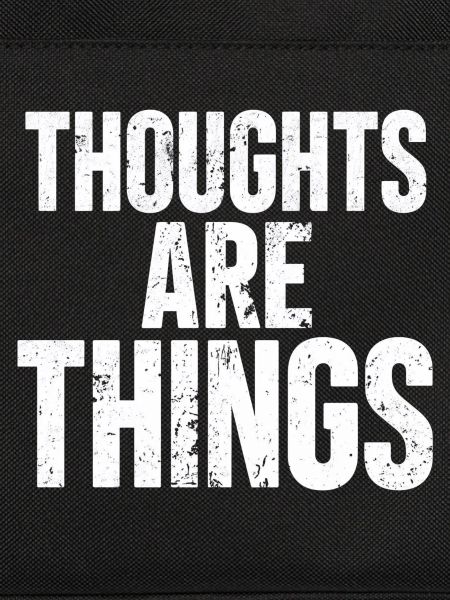 Thoughts that become things