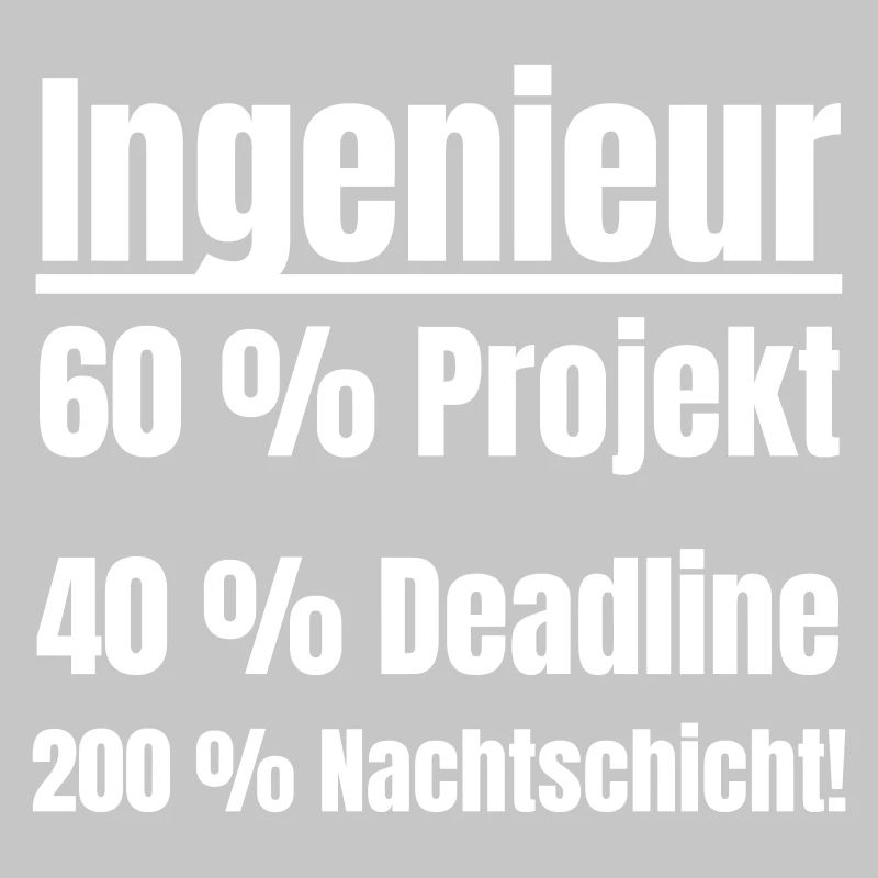 Engineer Life: Project, Deadline, Night Shift.