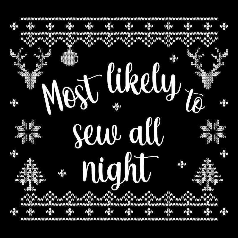 Most likely to sew all night