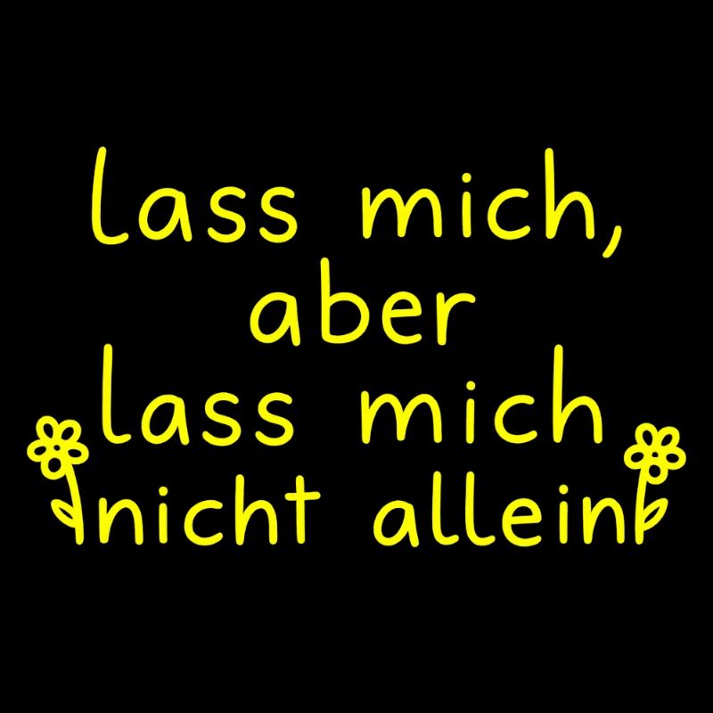 Leave me, but don't leave me alone neon yellow