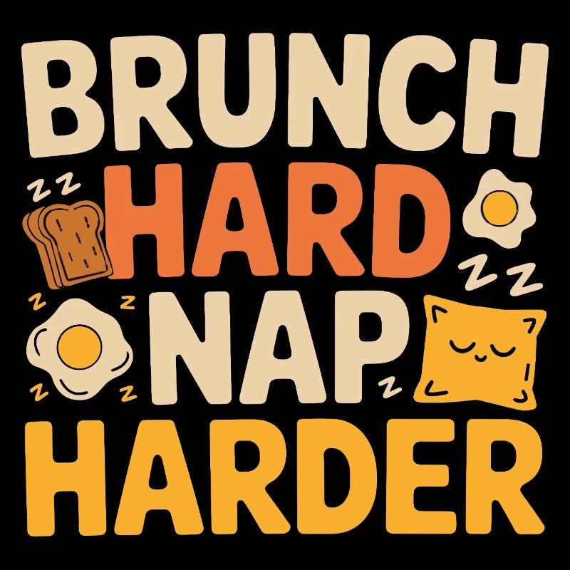 Brunch Sieste dure Plus dur Drôle Petit déjeuner Dicton