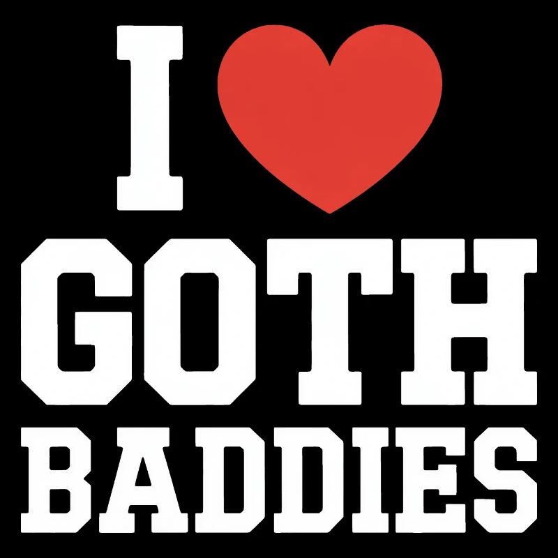 I Love Gothic Baddies
