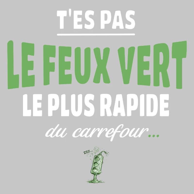 T’es pas le feu vert le plus rapide – Vanne