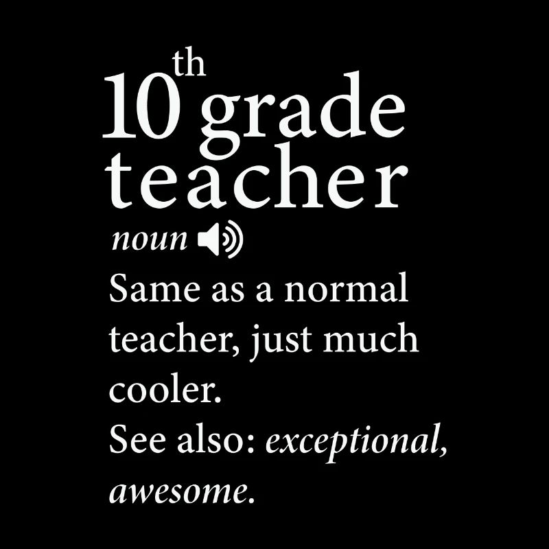 10Th Grade Teacher Funny Definition