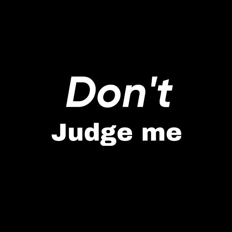 Don`t judge me