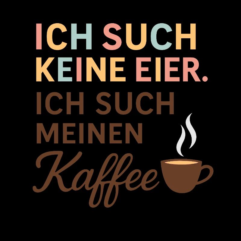 I'm not looking for eggs coffee motif