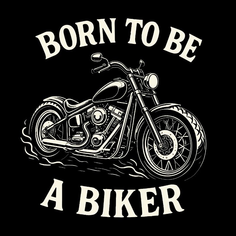 Born To Be A Biker Motorrad