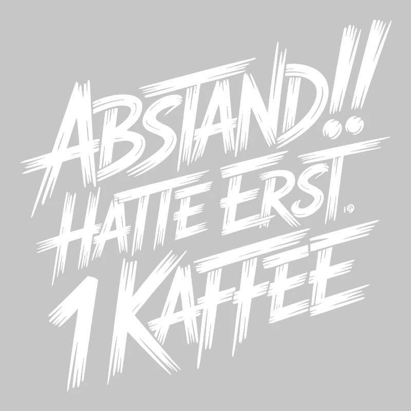 Abstand! Halte erst 1 Kaffee