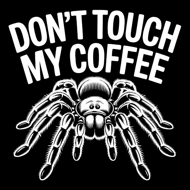 Ne touche pas à mon araignée du café