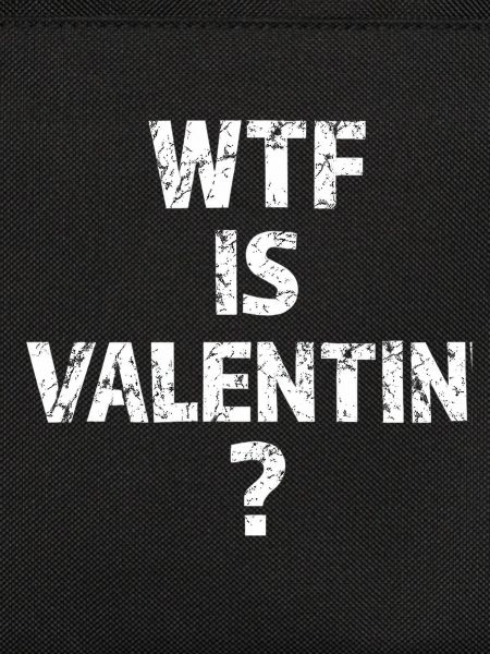 WTF Is Valentin